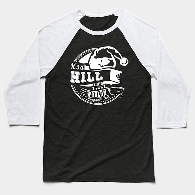 It's a Hill thing - Hat Xmas Personalized Name Gift Baseball T-Shirt by Cave Store